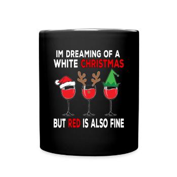 I'm Dreaming of a White Christmas but Red is also - Full Colour Mug - black - Front