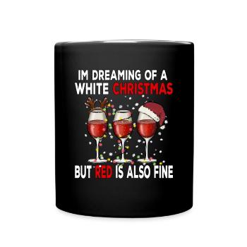 I'm Dreaming of a White Christmas but Red is also - Full Colour Mug - black - Front