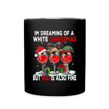 I'm Dreaming of a White Christmas but Red is also - Full Colour Mug - black - Front