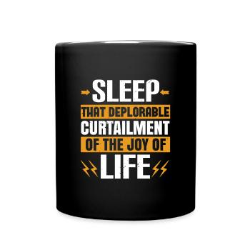 Le sommeil, cette réduction déplorable de la joie de - Mug uni - noir - Devant
