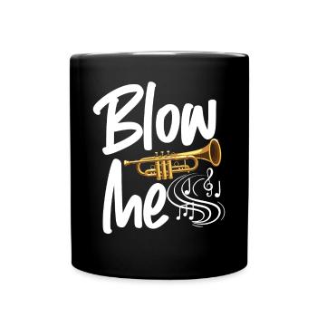 Trumpet Player Blow Me - Full Colour Mug - black - Front