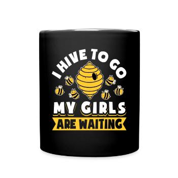 I Hive Got Go My Girls Are Waiting - Tasse einfarbig - Schwarz - Vorne