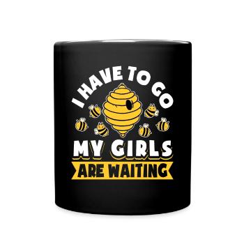 I Have To Go My Girls Are Waiting Shirt - Tasse einfarbig - Schwarz - Vorne