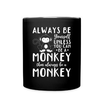 Sois toujours toi-même sauf si tu peux être un singe - Mug uni - noir - Devant