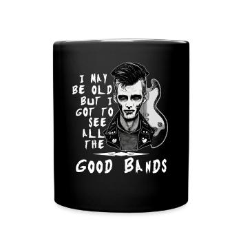 Ich mag alt sein, aber ich habe all die guten Band - Tasse einfarbig - Schwarz - Vorne