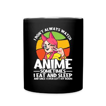 I Don't Always Watch Anime - Full Colour Mug - black - Front