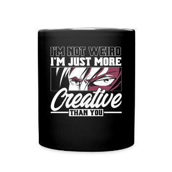 I Not Weird I m Just More Creative Than you - Full Colour Mug - black - Front