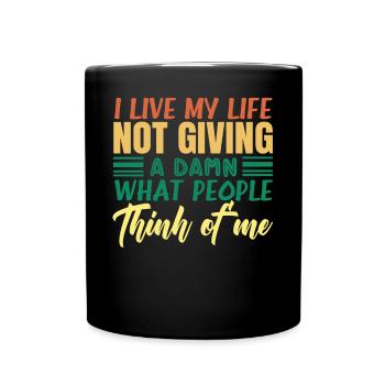 Je vis ma vie et je ne m’en soucie pas - Mug uni - noir - Devant
