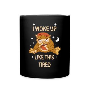I woke up like these tired owl sleep stars - Full Colour Mug - black - Front