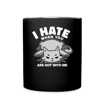 Ich Hasse Es, Wenn Du Nicht Bei Mir Bist, Zitiere - Tasse einfarbig - Schwarz - Vorne