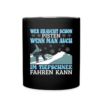 Snowboard Snowboarder Wer braucht schon Pisten? - Tasse einfarbig - Schwarz - Vorne
