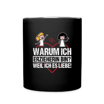 Warum ich Erzieherin bin? Weil ich es liebe - Tasse einfarbig - Schwarz - Vorne