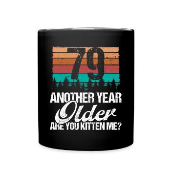 79 Year Old Funny Cat Lover Humor Kitten Me Idea - Tasse einfarbig - Schwarz - Vorne