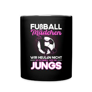 Fußball Mädchen Wir Heulen Nicht so Schnell wie - Tasse einfarbig - Schwarz - Vorne