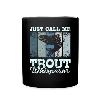 Just call me trout whisperer - Full Colour Mug - black - Front