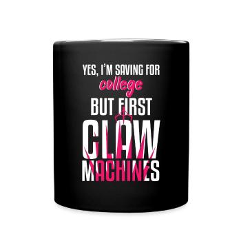 Saving For College But First Claw Machine - Full Colour Mug - black - Front