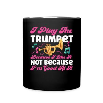 Trumpet Player I Play The Trumpet - Tasse einfarbig - Schwarz - Vorne