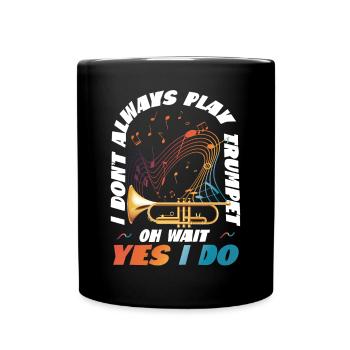 Trumpet Player I Don't Always Play - Tasse einfarbig - Schwarz - Vorne