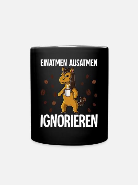 Einatmen Ausatmen Ignorieren Kaffee Pferd - Tasse einfarbig - Schwarz