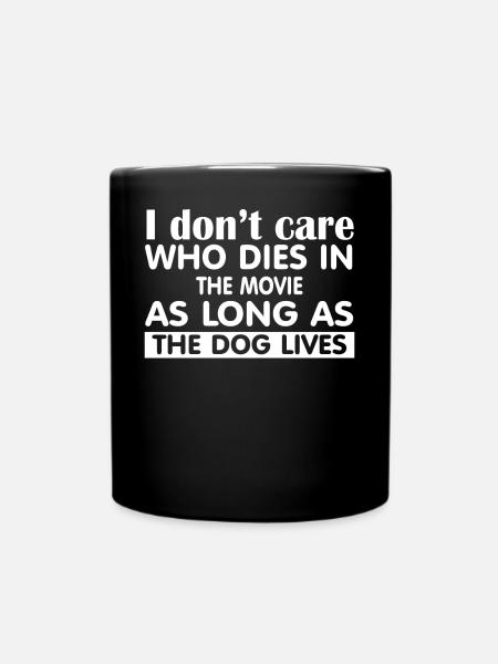 Es Ist Mir Egal, Wer Im Film Zitat Geschenk Stirbt - Tasse einfarbig - Schwarz