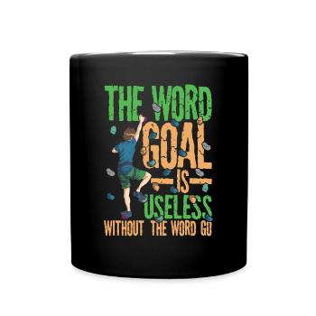 The Word Goal Is Useless Without the Word Go - Tasse einfarbig - Schwarz - Vorne