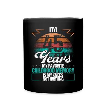 45 Year Old Knee Injury Humor Funny Birthday Idea - Tasse einfarbig - Schwarz - Vorne