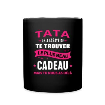 Tata le plus beau cadeau c'est nous humour tante - Mug uni - noir - Devant