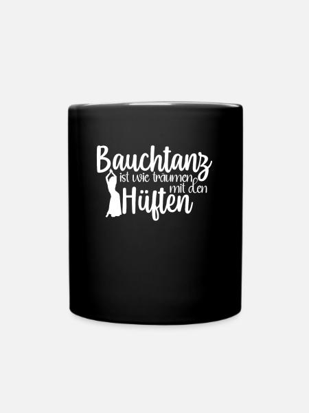 Bauchtanz Ist Träumen Mit Den Hüften Bauchtänzerin - Tasse einfarbig - Schwarz