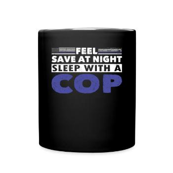Polizist Feel Safe At Night Sleep With Cop Polizei - Tasse einfarbig - Schwarz - Vorne