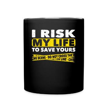 Polizist I Risk My Life To Save Yours Polizei - Tasse einfarbig - Schwarz - Vorne