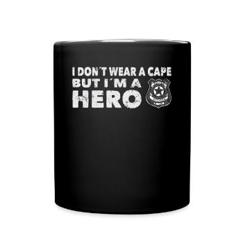 Polizist I Dont Wear A Cape But Im A Hero Polizei - Tasse einfarbig - Schwarz - Vorne