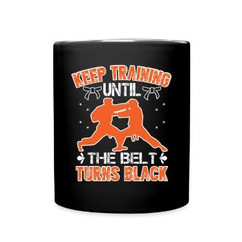 Training Weiter, Bis Dein Gürtel Das Schwarze - Tasse einfarbig - Schwarz - Vorne