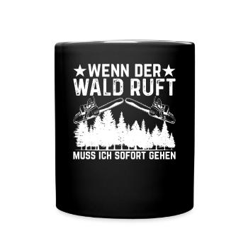 Wenn der Wald ruft - Holzfäller Holzknecht Waldar - Tasse einfarbig - Schwarz - Vorne