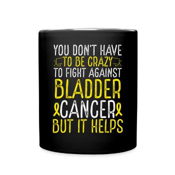 Bladder Cancer Awareness Have to be Crazy Fighter - Tasse einfarbig - Schwarz - Vorne
