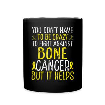 Bone Cancer Awareness Have to be Crazy Fighter - Tasse einfarbig - Schwarz - Vorne