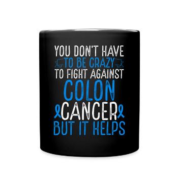 Colon Cancer Awareness Have to be Crazy Fighter - Tasse einfarbig - Schwarz - Vorne