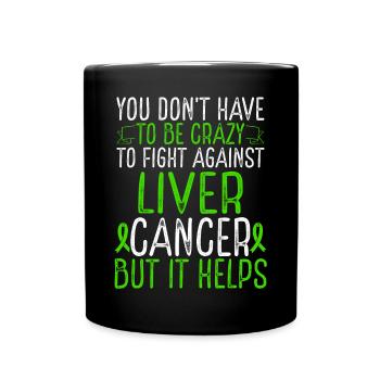 Liver Cancer Awareness Have to be Crazy Fighter - Tasse einfarbig - Schwarz - Vorne