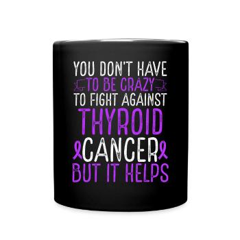Thyroid Cancer Awareness Have to be Crazy Fighter - Tasse einfarbig - Schwarz - Vorne