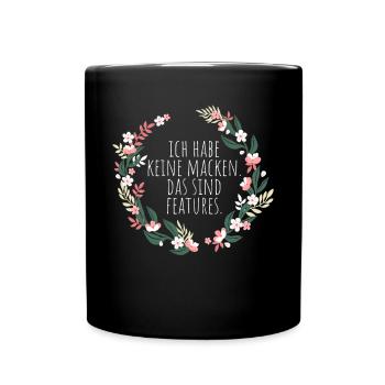 Ich Habe Keine Macken Das Sind Features Bug Macke - Tasse einfarbig - Schwarz - Vorne