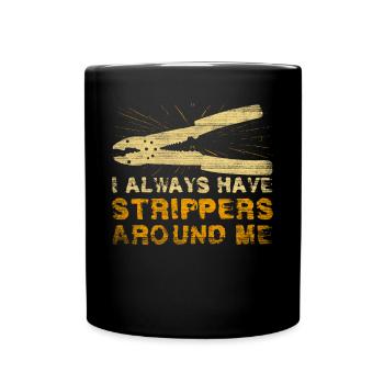 J’ai toujours des strip-teaseuses autour de moi Électricien - Mug uni - noir - Devant