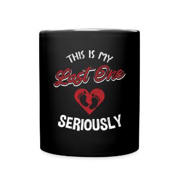 C’est ma dernière sérieusement / grossesse - Mug uni - noir - Devant