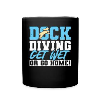 Dock Diving - Nass Werden Oder Nach Hause Gehen - Tasse einfarbig - Schwarz - Vorne