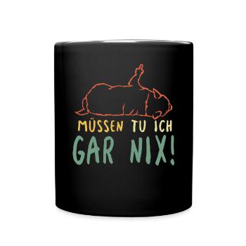 Fauler Hund Müssen Tu Ich Gar Nix Spruch - Tasse einfarbig - Schwarz - Vorne