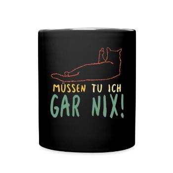 Faule Katze Müssen Tu Ich Gar Nix Spruch - Tasse einfarbig - Schwarz - Vorne