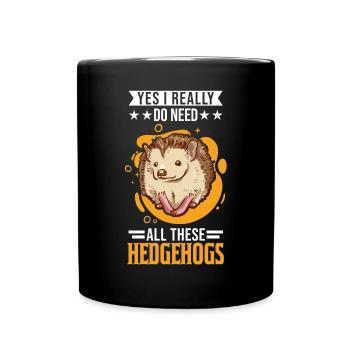 Yes I really do need all these Hedgehogs Igel - Tasse einfarbig - Schwarz - Vorne