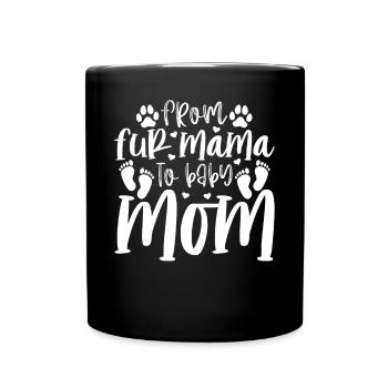 From Fur Mama To Baby Mom - Pet Dog Mom Pregnancy - Full Colour Mug - black - Front