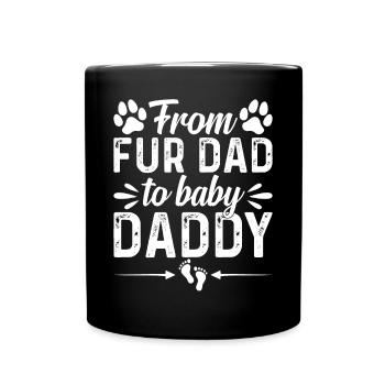 Pet Dog Daddy New Dad Dog Daddy To Be - From Fur D - Full Colour Mug - black - Front