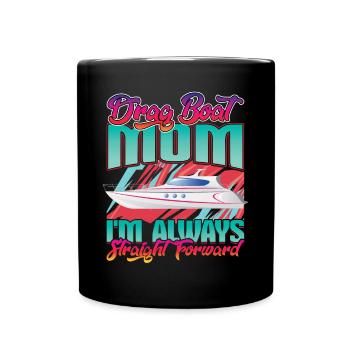 Drag Boat Mom - I'm always straight ahead - Full Colour Mug - black - Front