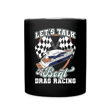 Let's talk about Drag Racing - Drag Boat Racing - Full Colour Mug - black - Front