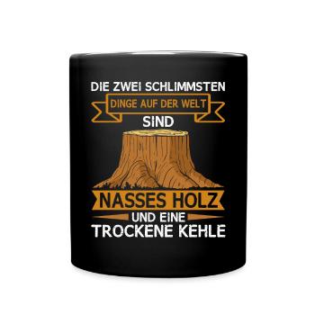 Lustiger Holzfäller Förster Forstwirt Spruch - Tasse einfarbig - Schwarz - Vorne